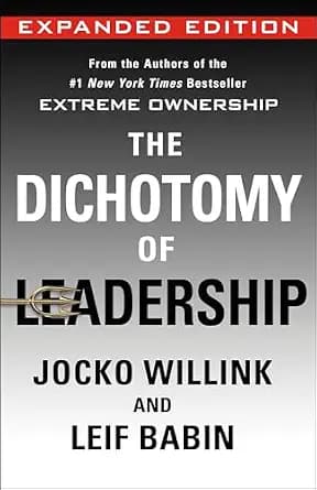 و دانلود نسخه کامل کتاب زبان اصلی The Dichotomy of Leadership: Balancing the Challenges of Extreme Ownership to Lead and Win (Expanded Edition) (Extreme Ownership Series Book 2) | دانلود کتاب خار