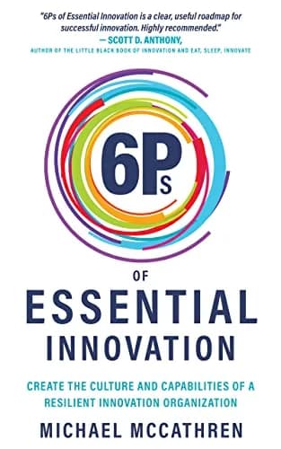 و دانلود نسخه کامل کتاب زبان اصلی 6Ps of Essential Innovation: Create the Culture and Capabilities of a Resilient Innovation Organization Kindle Edition | دانلود کتاب خارجی