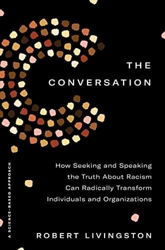 و دانلود نسخه کامل کتاب زبان اصلی The Conversation: How Seeking and Speaking the Truth About Racism Can Radically Transform Individuals and Organizations Kindle Edition | دانلود کتاب خارجی