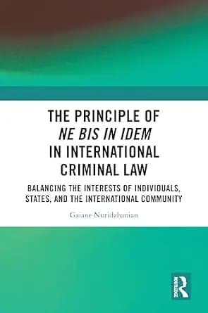 و دانلود نسخه کامل کتاب زبان اصلی The Principle of ne bis in idem in International Criminal Law: Balancing the Interests of Individuals, States, and the International Community | دانلود کتاب خارج