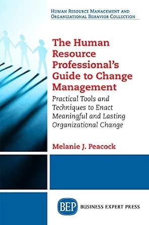 و دانلود نسخه کامل کتاب زبان اصلی The Human Resource Professional’s Guide to Change Management: Practical Tools and Techniques to Enact Meaningful and Lasting Organizational Change | دانلود کتاب