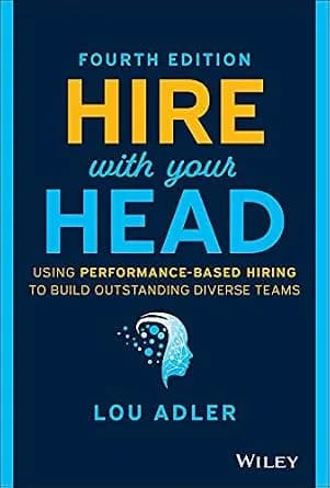 و دانلود نسخه کامل کتاب زبان اصلی Hire With Your Head: Using Performance-Based Hiring to Build Outstanding Diverse Teams | دانلود کتاب خارجی