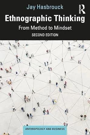 و دانلود نسخه کامل کتاب زبان اصلی Ethnographic Thinking: From Method to Mindset (Anthropology & Business) | دانلود کتاب خارجی