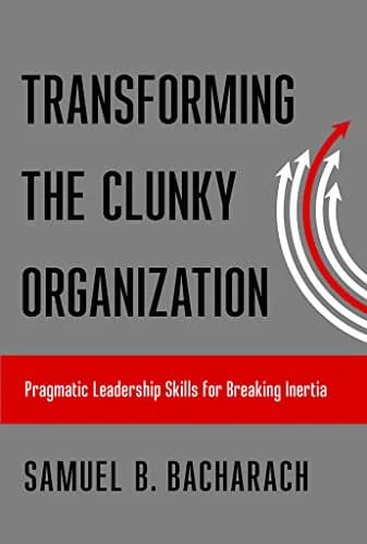 و دانلود نسخه کامل کتاب زبان اصلی Transforming the Clunky Organization: Pragmatic Leadership Skills for Breaking Inertia (The Pragmatic Leadership Series) | دانلود کتاب خارجی