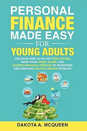 و دانلود نسخه کامل کتاب زبان اصلی Personal Finance Made Easy for Young Adults: Discover How to Pay Off Debt Faster, Raise Your Credit Score, and Achieve Financial Freedom by Budgeting and Creatin