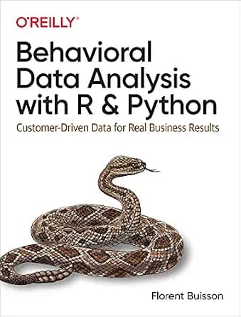 و دانلود نسخه کامل کتاب زبان اصلی Behavioral Data Analysis with R and Python: Customer-Driven Data for Real Business Results | دانلود کتاب خارجی