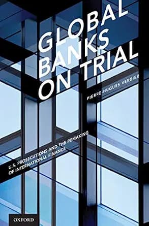 و دانلود نسخه کامل کتاب زبان اصلی Global Banks on Trial: U.S. Prosecutions and the Remaking of International Finance | دانلود کتاب خارجی