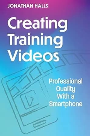 و دانلود نسخه کامل کتاب زبان اصلی Creating Training Videos: Professional Quality With a Smartphone | دانلود کتاب خارجی