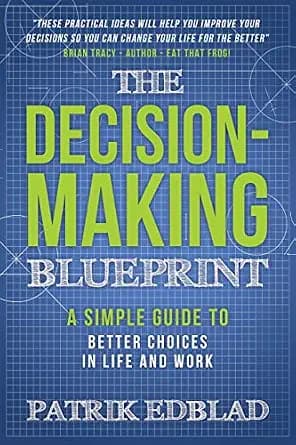 و دانلود نسخه کامل کتاب زبان اصلی The Decision-Making Blueprint: A Simple Guide to Better Choices in Life and Work (The Good Life Blueprint Series) | دانلود کتاب خارجی