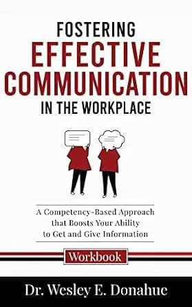 و دانلود نسخه کامل کتاب زبان اصلی Fostering Effective Communication in the Workplace: A Competency-Based Approach that Boosts Your Ability to Get and Give Information (Competency-Based Workbooks