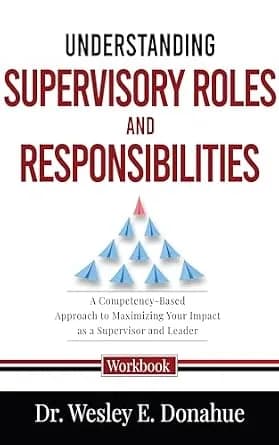 و دانلود نسخه کامل کتاب زبان اصلی Understanding Supervisory Roles and Responsibilities: A Competency-Based Approach to Maximizing Your Impact as a Supervisor and Leader (Competency-Based Workbook