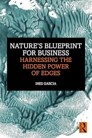 و دانلود نسخه کامل کتاب زبان اصلی Nature’s Blueprint for Business: Harnessing the Hidden Power of Edges | دانلود کتاب خارجی