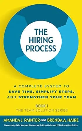 و دانلود نسخه کامل کتاب زبان اصلی The Hiring Process: A Complete System to Save Time, Simplify Steps, and Strengthen Your Team (The Team Solution Series Book 1) | دانلود کتاب خارجی