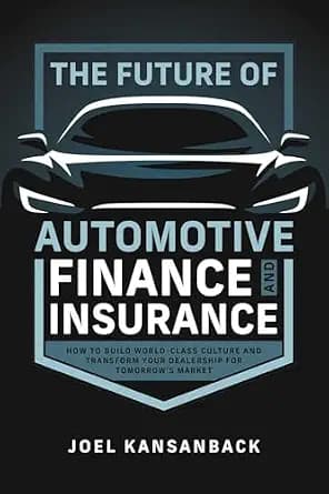 و دانلود نسخه کامل کتاب زبان اصلی The Future of Automotive Finance and Insurance: How to Build World-Class Culture and Transform Your Dealership for Tomorrow’s Market | دانلود کتاب خارجی