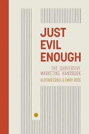 و دانلود نسخه کامل کتاب زبان اصلی Just Evil Enough: The Subversive Marketing Handbook | دانلود کتاب خارجی