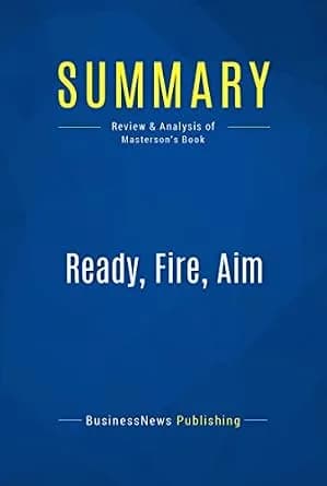 و دانلود نسخه کامل کتاب زبان اصلی Summary: Ready, Fire, Aim: Review and Analysis of Masterson’s Book | دانلود کتاب خارجی