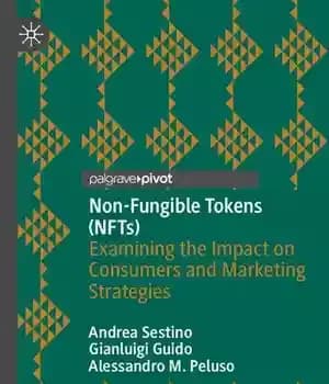 دانلود کتاب Non-Fungible Tokens (NFTs): Examining The Impact On Consumers And Marketing Strategies – توکنهای غیرقابل تعویض (NFT): بررسی تأثیر...