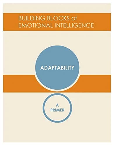 و دانلود نسخه کامل کتاب زبان اصلی Adaptability: A Primer (The Building Blocks of Emotional Intelligence Book 3) | دانلود کتاب خارجی