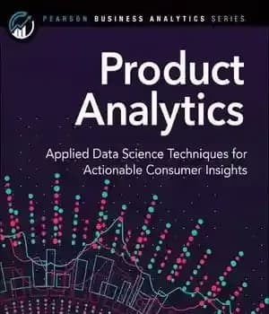 دانلود کتاب Product Analytics: Applied Data Science Techniques for Actionable Consumer Insights (Pearson Business Analytics Series) – تجزیه و تحلیل…