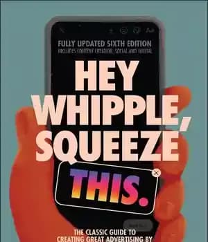 دانلود کتاب Hey Whipple, Squeeze This: The Classic Guide to Creating Great Advertising – هی ویپل، این را فشار دهید:…