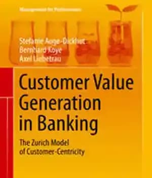 دانلود کتاب Customer Value Generation in Banking: The Zurich Model of Customer-Centricity – تولید ارزش مشتری در بانکداری: مدل زوریخ…