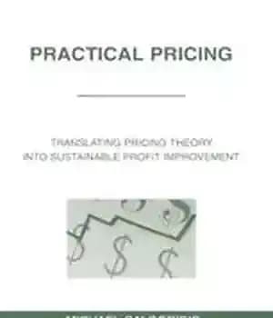دانلود کتاب Practical Pricing: Translating Pricing Theory into Sustainable Profit Improvement – قیمت گذاری عملی: تبدیل نظریه قیمت گذاری به…