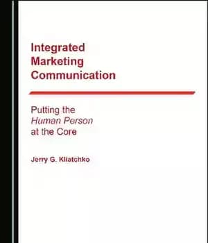 دانلود کتاب Integrated Marketing Communication: Putting the Human Person at the Core – ارتباطات بازاریابی یکپارچه: قرار دادن انسان در…