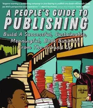 دانلود کتاب A people’s guide to publishing: build a successful, sustainable, meaningful, book business from the ground up – راهنمای…