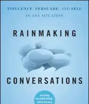 دانلود کتاب Rainmaking conversations: influence, persuade, and sell in any situation – گفتگوهای باران زا: در هر شرایطی تحت تأثیر،…