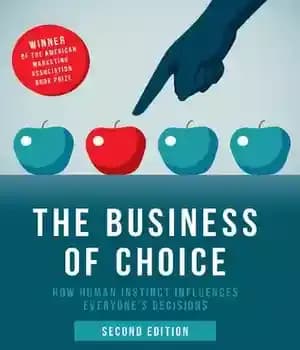دانلود کتاب The Business of Choice: How Human Instinct Influences Everybody’s Decisions: How Human Instinct Influences Everyone’s Decisions – کسب…