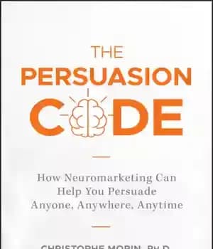 دانلود کتاب The Persuasion Code How Neuromarketing Can Help You Persuade Anyone, Anywhere, Anytime – کد متقاعدسازی چگونه بازاریابی عصبی…
