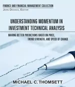 دانلود کتاب Understanding Momentum in Investment Technical Analysis: Making Better Predictions Based on Price, Trend Strength, and Speed of Change…