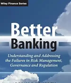 دانلود کتاب Better banking : understanding and addressing the failures in risk management, governance and regulation – بانکداری بهتر: درک…