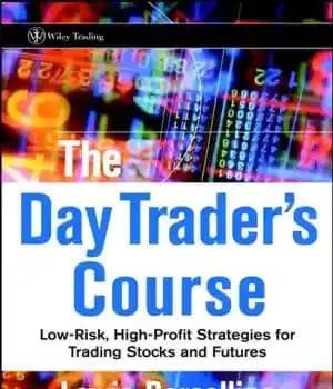 دانلود کتاب The Day Trader’s Course Low-Risk, High-Profit Strategies for Trading Stocks and Futures – استراتژیهای کم ریسک و سود…