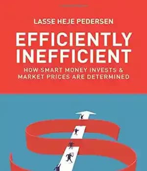 دانلود کتاب Efficiently Inefficient: How Smart Money Invests and Market Prices Are Determined – کارا ناکارآمد: چگونه پول هوشمند سرمایه…