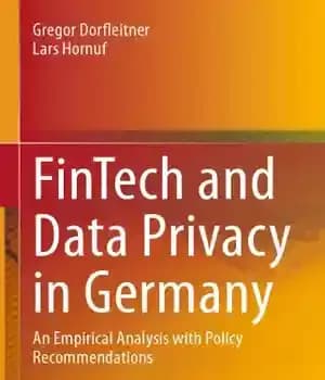 دانلود کتاب FinTech And Data Privacy In Germany: An Empirical Analysis With Policy Recommendations – فینتک و حریم خصوصی دادهها…