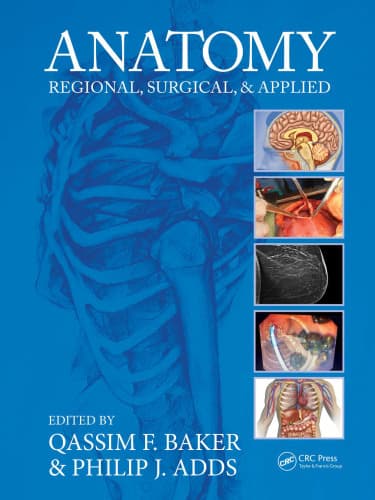 دانلود کتاب Anatomy: Regional, Surgical, and Applied Edited by Qassim F. Baker & Philip J. Adds