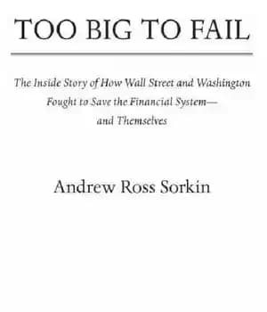 دانلود کتاب Too big to fail: the inside story of how Wall Street and Washington fought to save the financial…