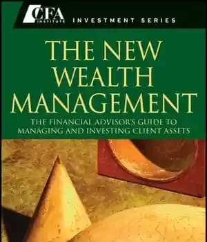 دانلود کتاب The New Wealth Management: The Financial Advisors Guide to Managing and Investing Client Assets – مدیریت ثروت جدید:…