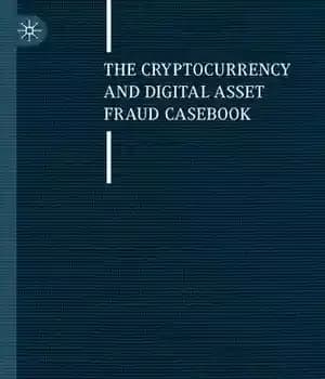 دانلود کتاب The Cryptocurrency and Digital Asset Fraud Casebook – کتاب مورد کلاهبرداری ارزهای دیجیتال و دارایی های دیجیتال