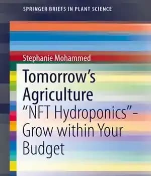دانلود کتاب Tomorrow’s Agriculture: ‘NFT Hydroponics’-Grow within Your Budget – کشاورزی فردا: «هیدروپونیک NFT» – در بودجه شما رشد کنید