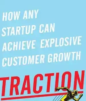 دانلود کتاب Traction: How Any Startup Can Achieve Explosive Customer Growth – کشش: چگونه هر استارت آپی می تواند به…