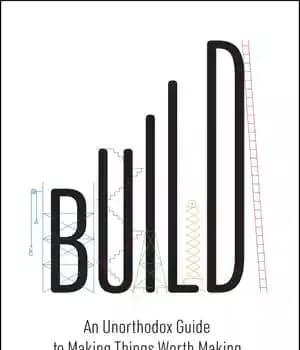دانلود کتاب Build: An Unorthodox Guide to Making Things Worth Making – ساخت: راهنمای غیرمتعارف برای ساختن چیزهایی که ارزش…