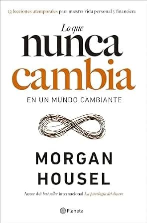 و دانلود نسخه کامل کتاب زبان اصلی Lo que nunca cambia: 23 lecciones atemporales para nuestra vida personal y financiera (No Ficción) (Spanish Edition) | دانلود کتاب خارجی