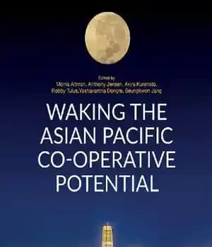 دانلود کتاب Waking the Asian Pacific Co-operative Potential: How Co-operative Firms Started, Overcame Challenges, and Addressed Poverty Across the Asia…
