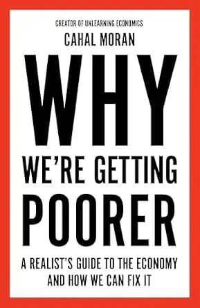 و دانلود نسخه کامل کتاب زبان اصلی Why We’re Getting Poorer: An insider’s guide to our economy, from the bestelling author and creator of Unlearning Economics | دانلود کتاب خارجی