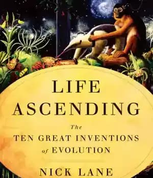 دانلود کتاب Life Ascending: The Ten Great Inventions of Evolution – زندگی صعودی: ده اختراع بزرگ تکامل — تصویر ۲