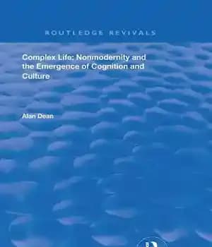 دانلود کتاب Complex Life: Nonmodernity and the Emergence of Cognition and Culture – زندگی پیچیده: غیر مدرنیته و پیدایش شناخت…
