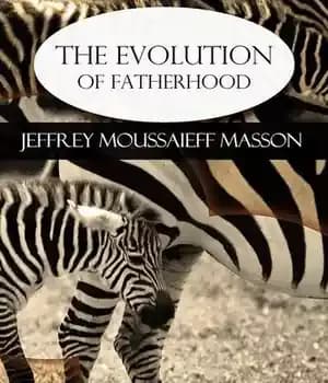 دانلود کتاب The Evolution of Fatherhood: A Celebration of Animal and Human Families – تکامل پدری: جشن خانواده های حیوانی…