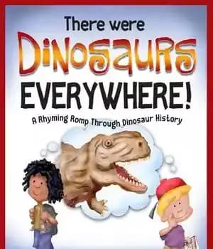 دانلود کتاب There Were Dinosaurs Everywhere!: A Rhyming Romp Through Dinosaur History – دایناسورها همه جا بودند!